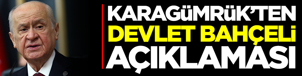 Karagümrük'ten Bahçeli'ye yanıt: Hoşgeldiniz
