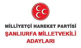MHP Şanlıurfa Milletvekili Adayları açıklandı...